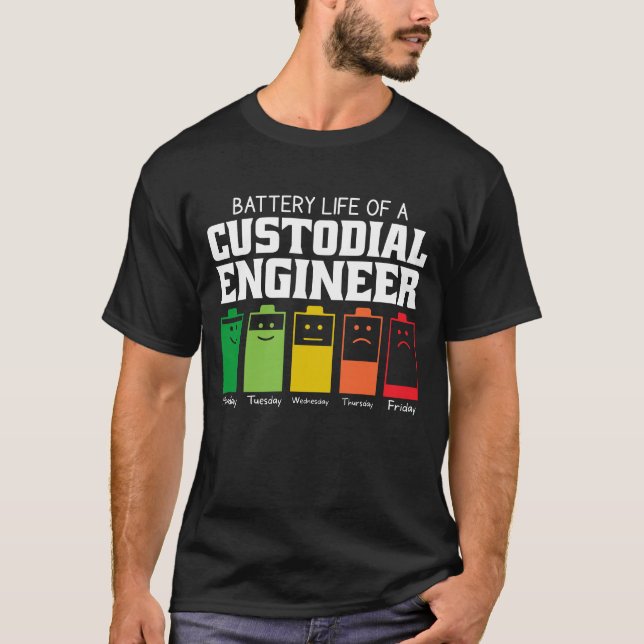 Battery Life Of A Custodial Engineer T-Shirt (Front)