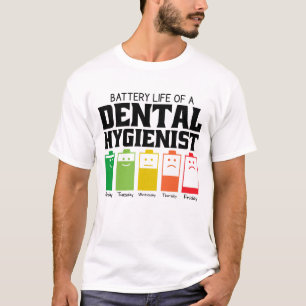 Battery Life Of A Dental Hygienist T-Shirt