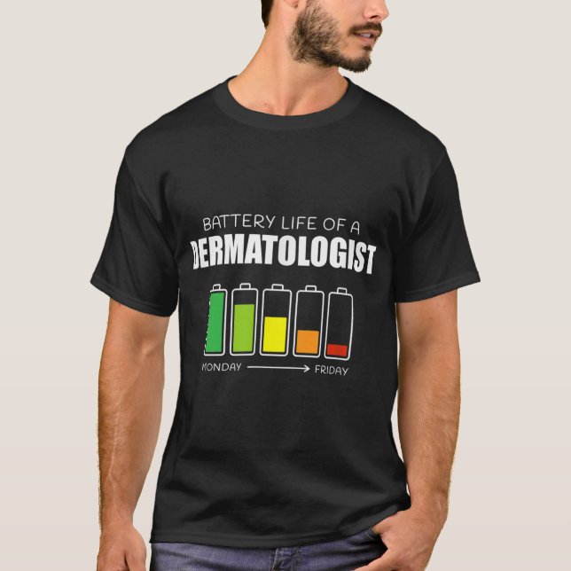 Battery Life of a Dermatologist Funny Dermatology  T-Shirt (Front)
