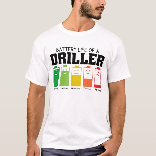 Battery Life Of A Driller T-Shirt (Front)