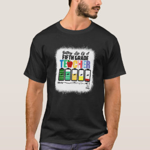 Battery Life Of A Fifth Grade Teacher First Day Of T-Shirt
