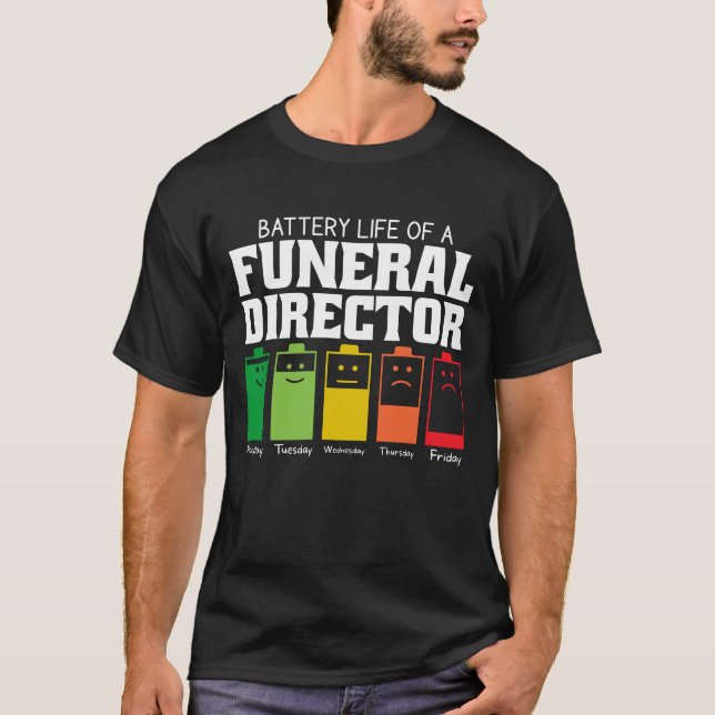 Battery Life Of A Funeral Director T-Shirt (Front)