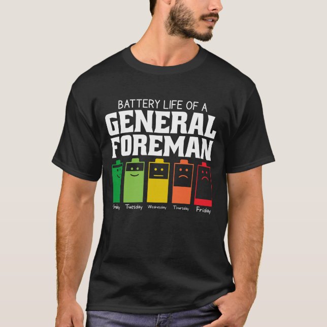 Battery Life Of A General Foreman T-Shirt (Front)