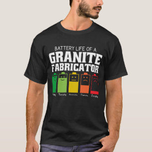 Battery Life Of A Granite Fabricator T-Shirt