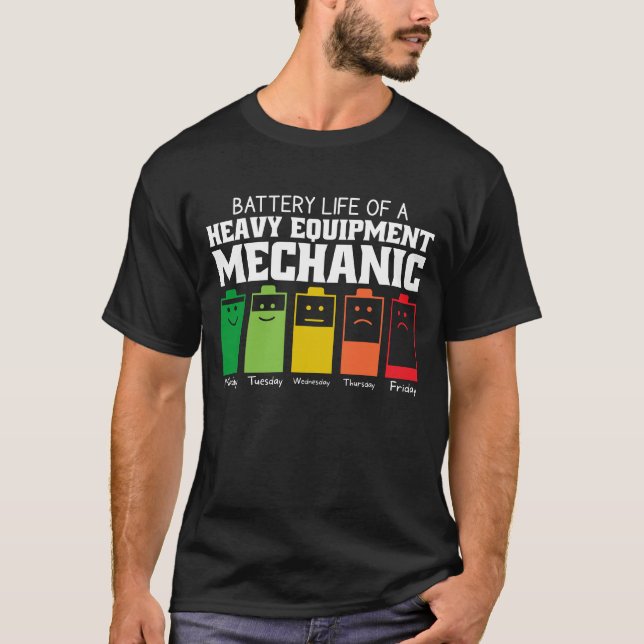 Battery Life Of A Heavy Equipment Mechanic T-Shirt (Front)
