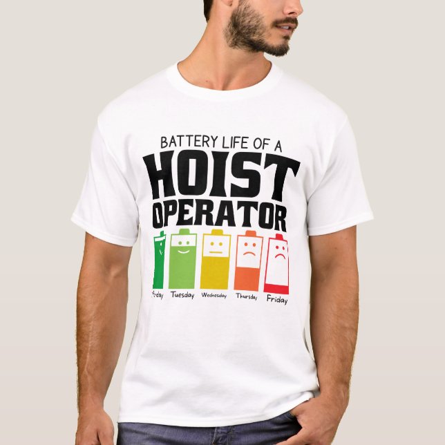 Battery Life Of A Hoist Operator T-Shirt (Front)