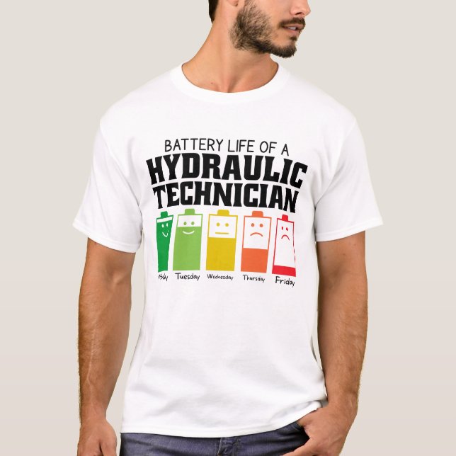 Battery Life Of A Hydraulic Technician T-Shirt (Front)