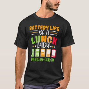 Battery Life Of A Lunch Lady Cafeteria Worker Lunc T-Shirt