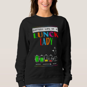 Battery Life Of A Lunch Lady Monday To Friday Wome Sweatshirt