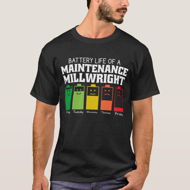 Battery Life Of A Maintenance Millwright T-Shirt (Front)