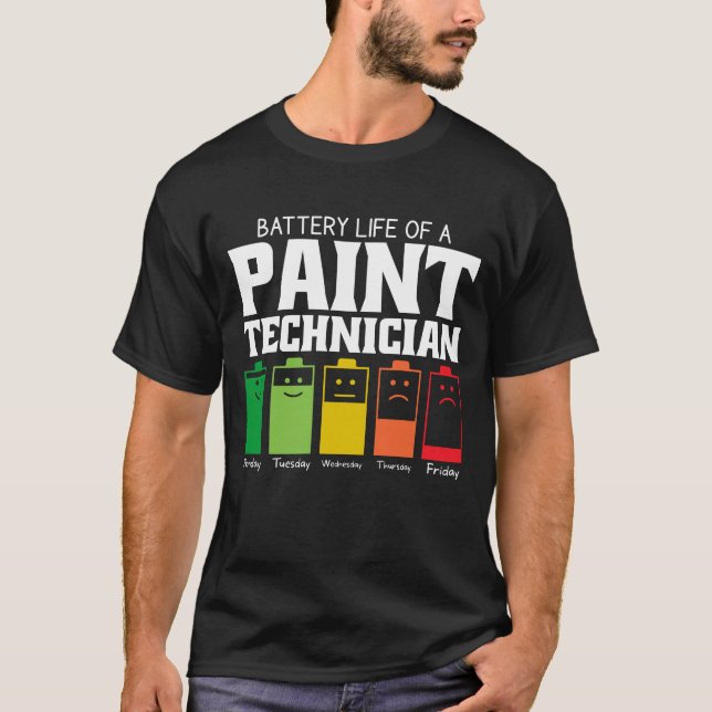 Battery Life Of A Paint Technician T-Shirt (Front)