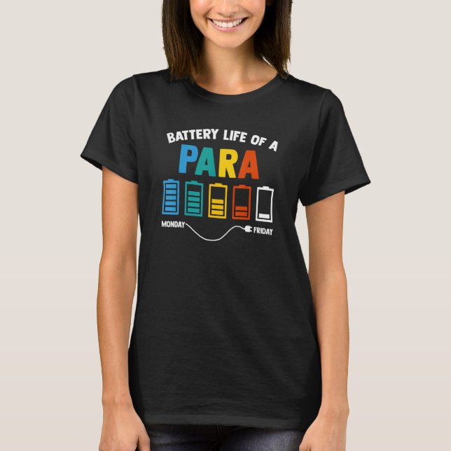 Battery Life Of A Paraprofessional Educator Teache T-Shirt (Front)