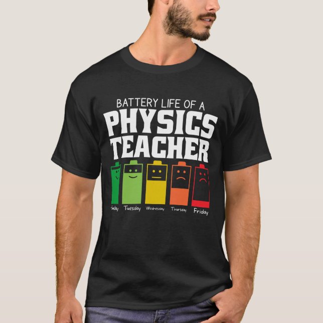 Battery Life Of A Physics Teacher T-Shirt (Front)
