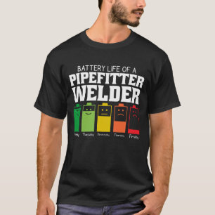 Battery Life Of A Pipefitter Welder T-Shirt