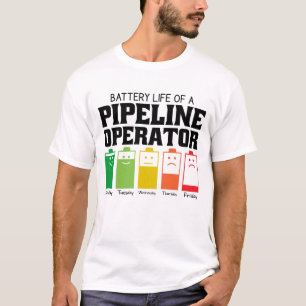 Battery Life Of A Pipeline Operator T-Shirt
