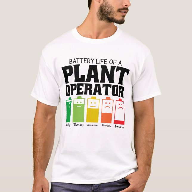 Battery Life Of A Plant Operator T-Shirt (Front)