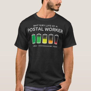 Battery Life of a Postal Worker Friends Mailman Bu T-Shirt