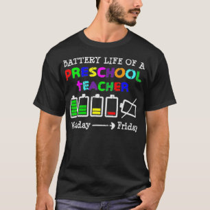 Battery Life of a Preschool teacher Gift  T-Shirt