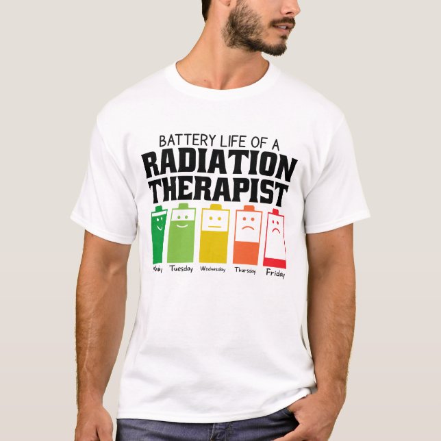 Battery Life Of A Radiation Therapist T-Shirt (Front)