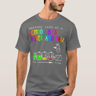BATTERY LIFE OF A SCHOOL BUS DRIVER AND PARA T-Shirt