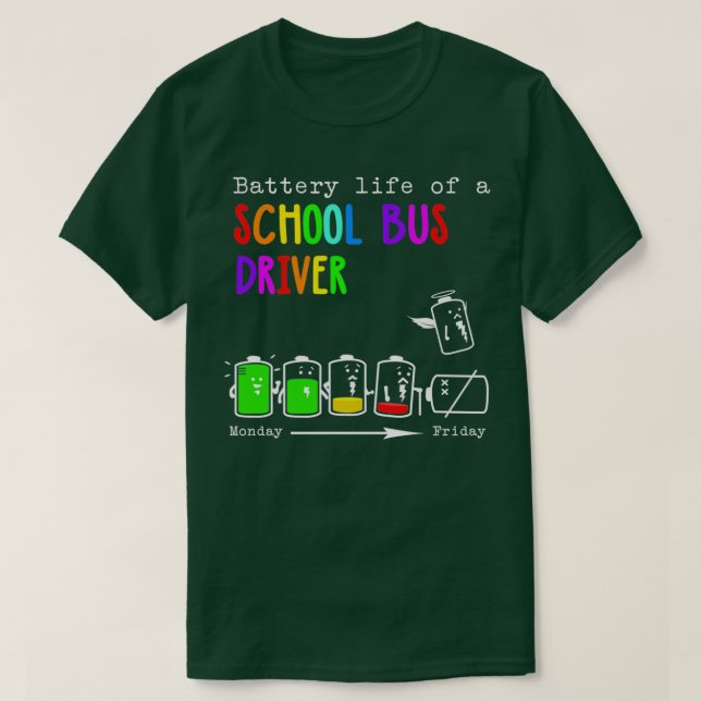 BATTERY LIFE OF A SCHOOL BUS DRIVER T-Shirt (Design Front)
