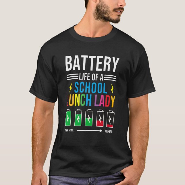 Battery Life Of A School Lunch Lady  Cafeteria Wor T-Shirt (Front)