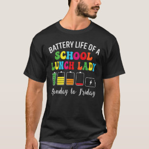 Battery Life Of A School Lunch Lady Cafeteria Work T-Shirt