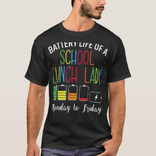 Battery Life Of A School Lunch Lady Cafeteria Work T-Shirt