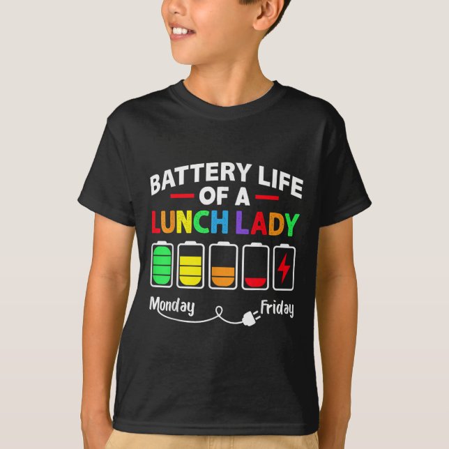 Battery Life Of A School Lunch Lady Cafeteria Work T-Shirt (Front)