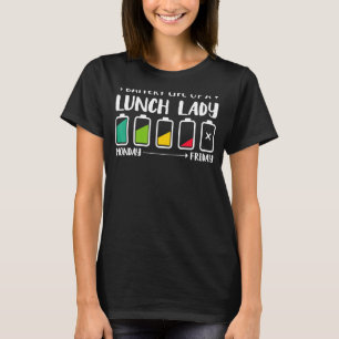 Battery Life of a School Lunch Lady Cafeteria Work T-Shirt