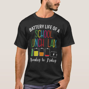 Battery Life Of A School Lunch Lady Cafeteria Work T-Shirt