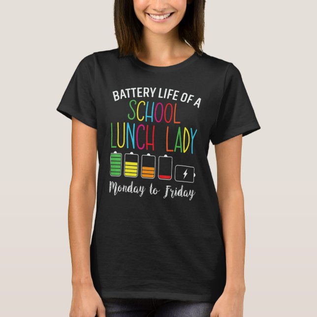 Battery Life Of A School Lunch Lady Cafeteria Work T-Shirt (Front)