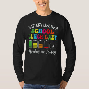 Battery Life Of A School Lunch Lady Cafeteria Work T-Shirt