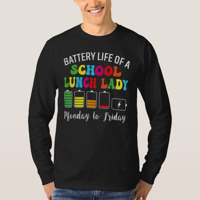 Battery Life Of A School Lunch Lady Cafeteria Work T-Shirt (Front)