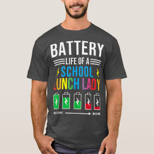 Battery Life Of A School Lunch Lady Funny Cafeteri T-Shirt