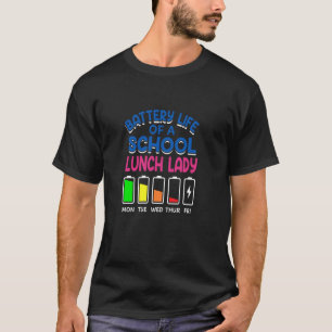 Battery Life Of A School Lunch Lady funny cafeteri T-Shirt