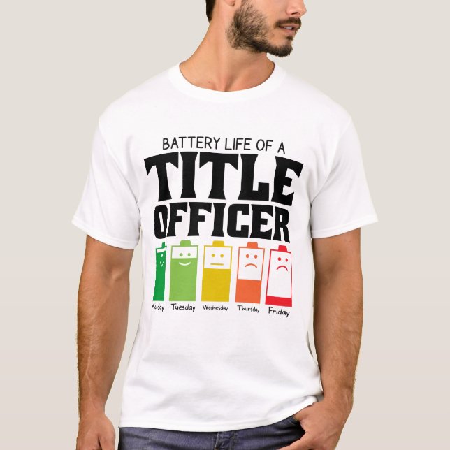 Battery Life Of A Title Officer T-Shirt (Front)