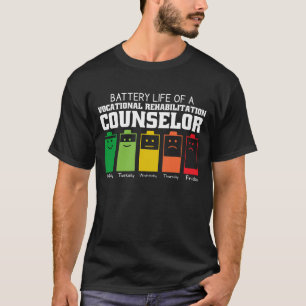 Battery Life Of A Vocational Rehabilitation Counse T-Shirt