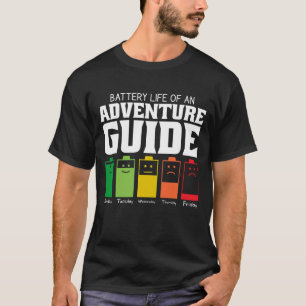 Battery Life Of An Adventure Guide T-Shirt