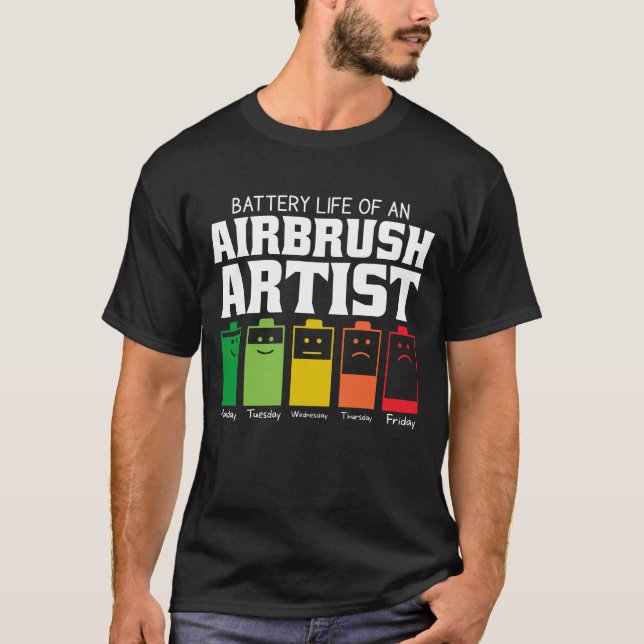 Battery Life Of An Airbrush Artist T-Shirt (Front)