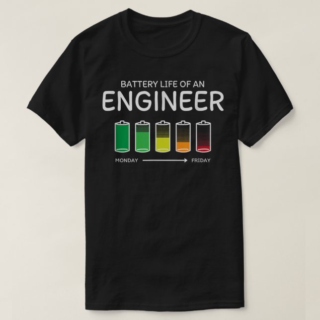 Battery Life of an Engineer Friends Engineering Bu T-Shirt (Design Front)