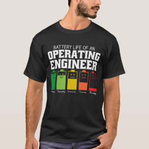 Battery Life Of An Operating Engineer T-Shirt