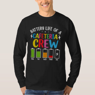 Battery Life of the Cafeteria Crew Cafeteria Schoo T-Shirt