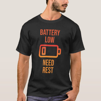 Battery Low Need Rest  Cool Fun Loving T-Shirt