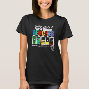 Battery Of Life A First Grade Teacher Back To Scho T-Shirt
