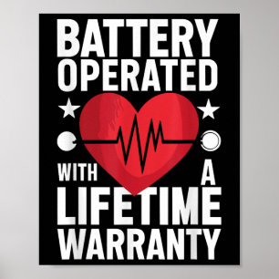 Battery Operated With A Life Time Warranty Heart A Poster