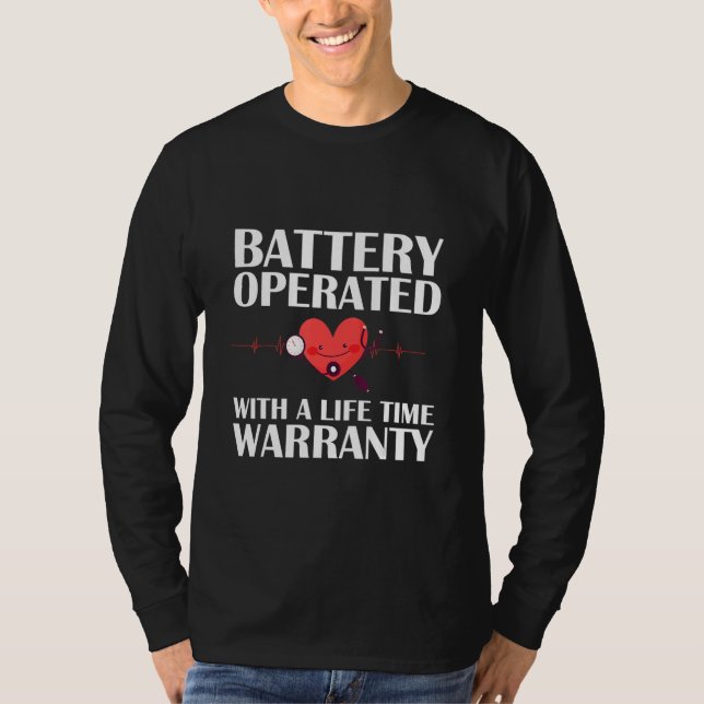 Battery Operated With A Life Time Warranty Heart D T-Shirt (Front)