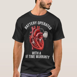 Battery operated with a life time warranty T-Shirt