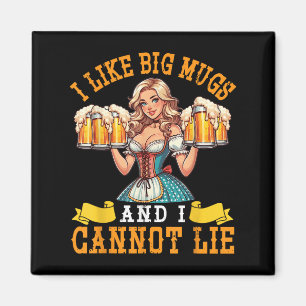 Bavarian Girl Beer Maiden I Like Big Mugs And I Ca Magnet