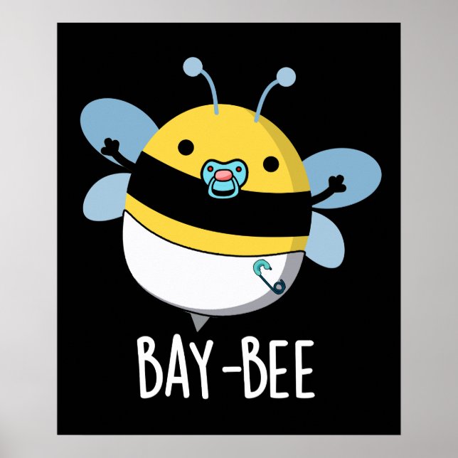 Bay-bee Funny Baby Bee Pun Dark BG Poster (Front)